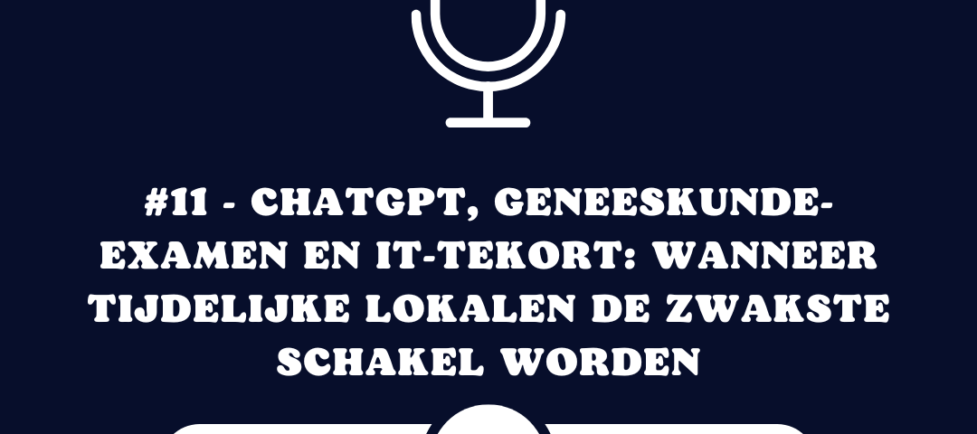 ChatGPT, geneeskunde-examen en IT-tekort wanneer tijdelijke lokalen de zwakste schakel worden (1)